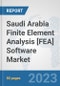 Saudi Arabia Finite Element Analysis [FEA] Software Market: Prospects, Trends Analysis, Market Size and Forecasts up to 2030 - Product Thumbnail Image